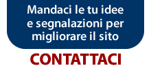 Mandaci le tu idee e segnalazioni per migliorare il sito